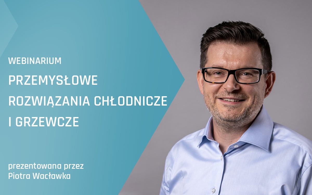 Webinarium Advansor - Przemysłowe rozwiązania chłodnicze i grzewcze